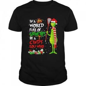 Grinch Santa Hat In A World Full Of Grinches Be A Cindy Lou Shirt